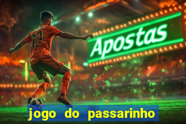 jogo do passarinho que da dinheiro